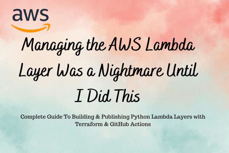 Complete Guide To Building & Publishing Python Lambda Layers with Terraform & GitHub Actions