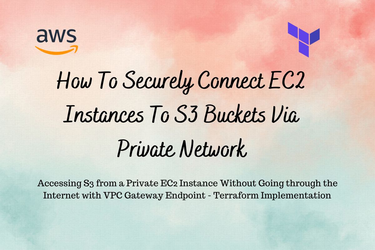 Securely Connect EC2 Instances To S3 Buckets Via Private Network